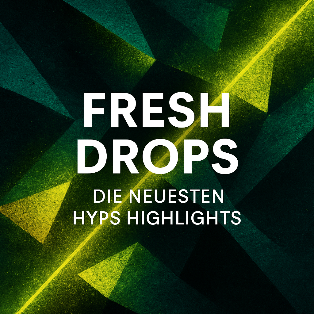 Fresh Drops – die neuesten HYPS Highlights