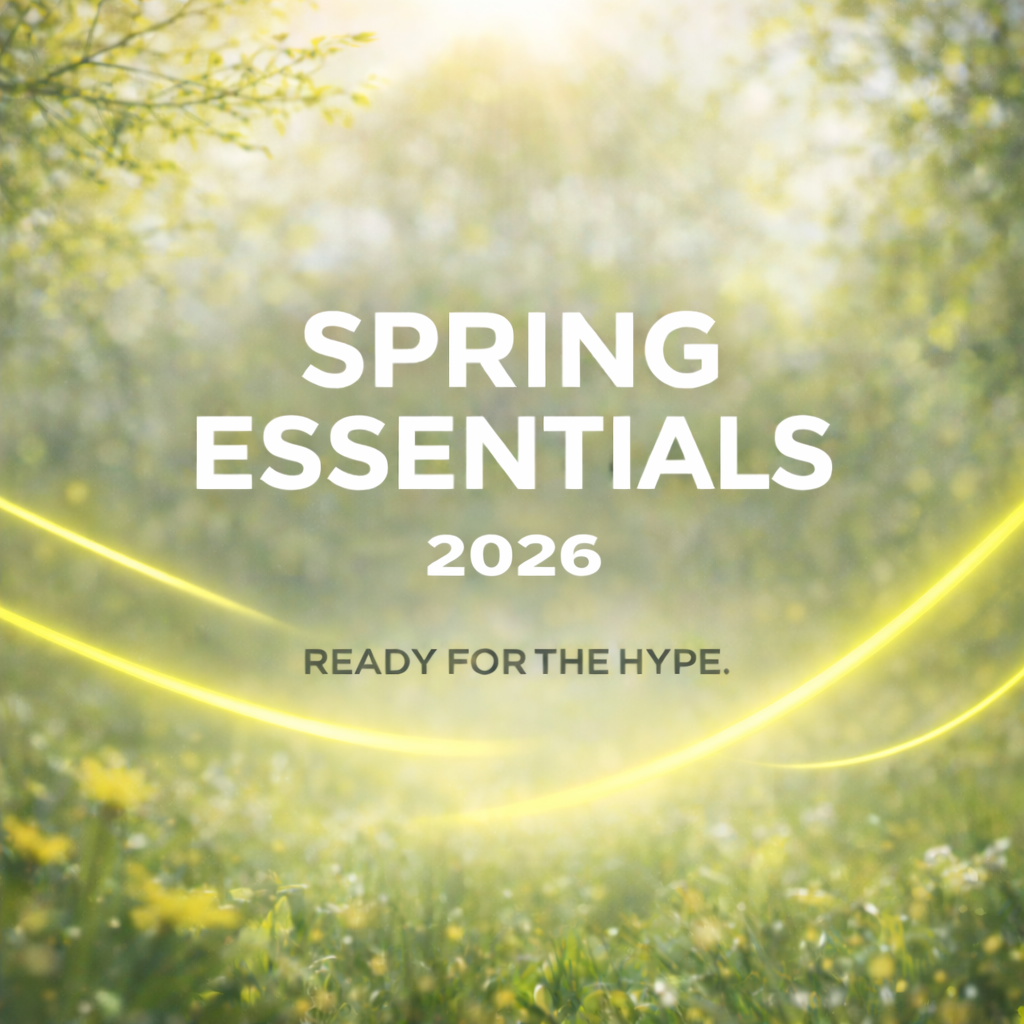 Spring Essentials – Ready for the HYPE.